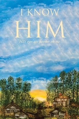 I Know Him by Johnson Broussard, Catherine