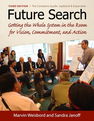 Future Search: An Action Guide to Finding Common Ground in Organizations and Communities by Weisbord, Marvin R.