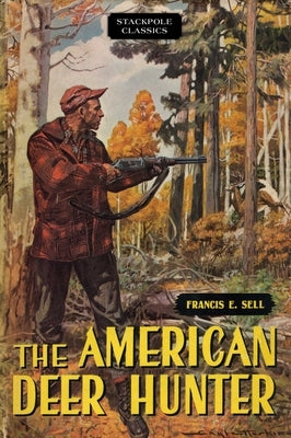 American Deer Hunter by Sell, Francis E.