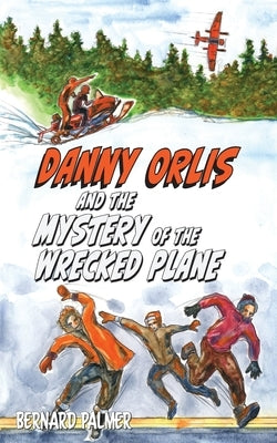 Danny Orlis and the Mystery of the Wrecked Plane by Palmer, Bernard