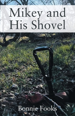 Mikey and His Shovel by Fooks, Bonnie
