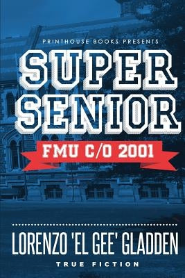 Super Senior: Fmu C/O 2001 by 'El Gee' Gladden, Lorenzo