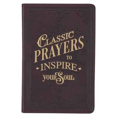 Classic Prayers to Inspire Your Soul Faux Leather Gift Book by Christian Art Gifts