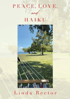 Peace, Love, and Haiku by Rector, Linda