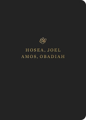 ESV Scripture Journal: Hosea, Joel, Amos, and Obadiah (Paperback) by 