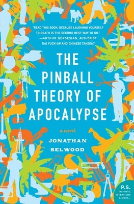 The Pinball Theory of Apocalypse by Selwood, Jonathan