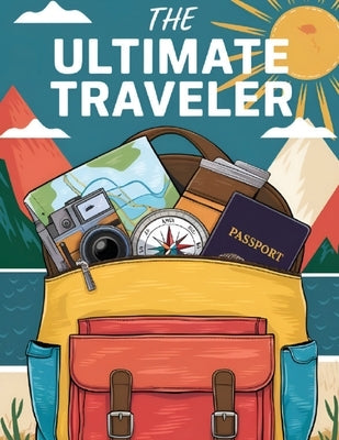 The Ultimate Traveler Coloring Book for Adults Large Print: Traveling Coloring Book for Travel Enthusiasts by Bidden, Laura