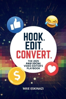 Hook. Edit. Convert. by Eskinazi, Arie L.