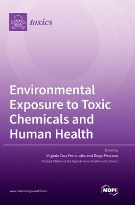 Environmental Exposure to Toxic Chemicals and Human Health by Fernandes, VirgÃ­nia Cruz