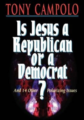 The Is Jesus a Democrat or a Republican? by Campolo, Tony