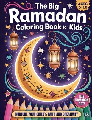 The Big Ramadan Coloring Book For Kids: A Joyful Ramadan Coloring Book Package and a Heartwarming Islamic Book for Children (Ages 6-10) by Books, Tosbiko