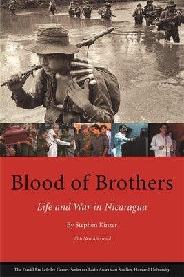 Blood of Brothers: Life and War in Nicaragua, with New Afterword by Kinzer, Stephen