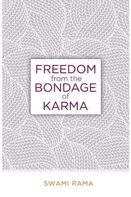 Freedom from the Bondage of Karma by Rama, Swami