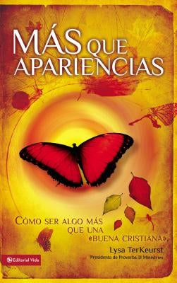 M?s que apariencias Softcover Becoming More than a Good Bible Study Girl by TerKeurst, Lysa