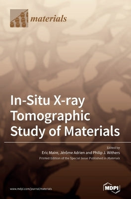 In-Situ X-ray Tomographic Study of Materials by Maire, Eric