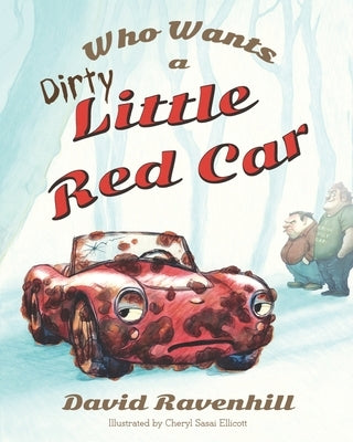 Who Wants a Dirty Little Red Car by Ravenhill, David
