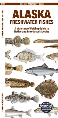 Alaska Freshwater Fishes: A Waterproof Folding Guide to Native and Introduced Species by Morris, Matthew