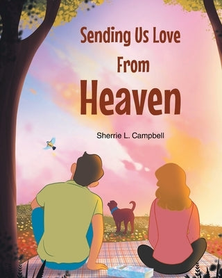 Sending Us Love From Heaven by Campbell, Sherrie L.