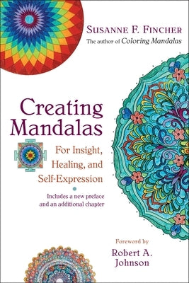 Creating Mandalas: For Insight, Healing, and Self-Expression by Fincher, Susanne F.