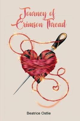 Journey of Crimson Threads by Ostlie, Beatrice
