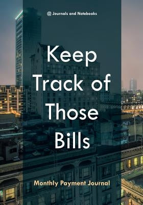 Keep Track of Those Bills - Monthly Payment Journal by @journals Notebooks