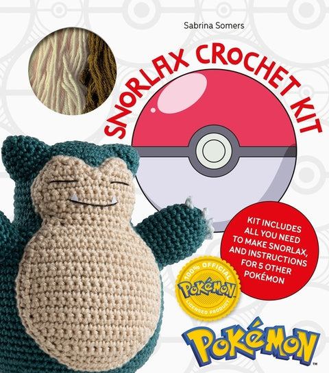Pok?mon Crochet Snorlax Kit: Kit Includes Everything You Need to Make Snorlax and Instructions for 5 Other Pok?mon by Somers, Sabrina