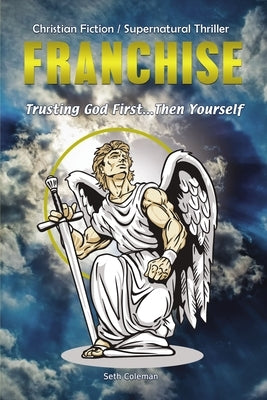 Franchise: Trusting God First . . . Then Yourself by Coleman, Seth