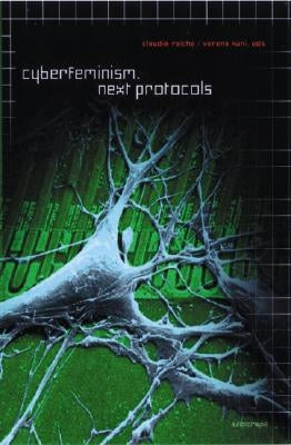 Cyberfeminism. Next Protocols by Reiche, Claudia