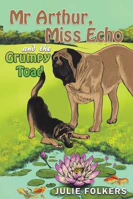 Mr Arthur, Miss Echo and the Grumpy Toad by Folkers, Julie
