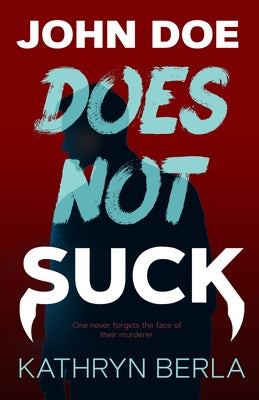 John Doe Does Not Suck by Berla, Kathryn