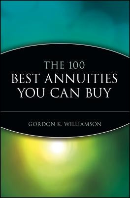 The 100 Best Annuities You Can Buy by Williamson, Gordon K.