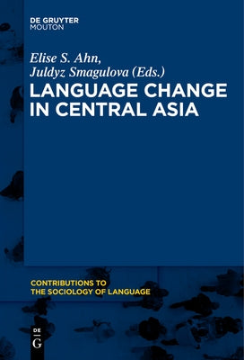Language Change in Central Asia by Ahn, Elise S.
