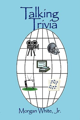 Talking Trivia by White, Morgan, Jr.