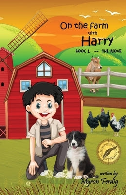 On the farm with Harry -- Book 1 -- The Move by Ferdig, Myron E.