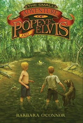 The Small Adventure of Popeye and Elvis by O'Connor, Barbara