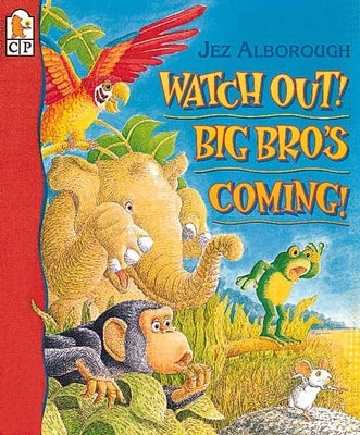 Watch Out! Big Bro's Coming! by Alborough, Jez