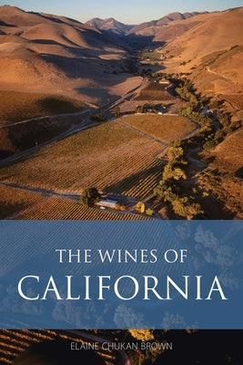 The Wines of California by Chukan Brown, Elaine