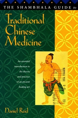 The Shambhala Guide to Traditional Chinese Medicine by Reid, Daniel P.