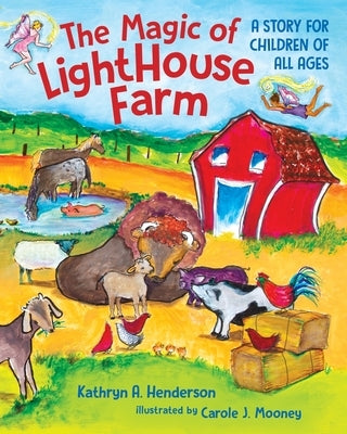 The Magic of LightHouse Farm: A Story for Children of All Ages by Henderson, Kathryn A.