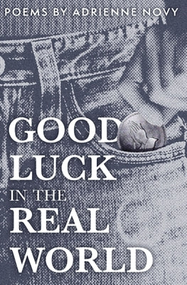 Good Luck in the Real World by Novy, Adrienne