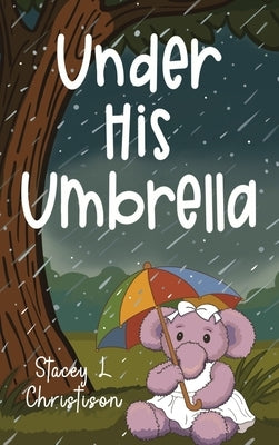Under His Umbrella by Christison, Stacey L.