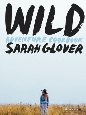 Wild: Adventure Cookbook by Glover, Sarah