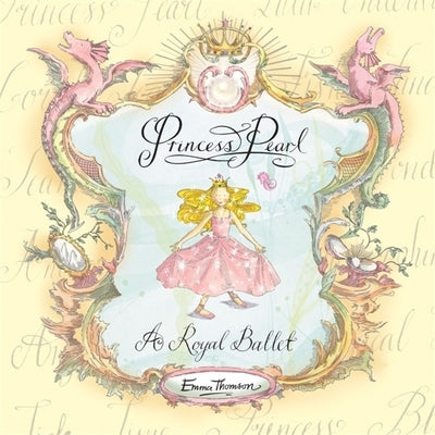 Princess Pearl: A Royal Ballet by Thomson, Emma