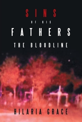 Sins of His Fathers: The Bloodline by Grace, Hilaria