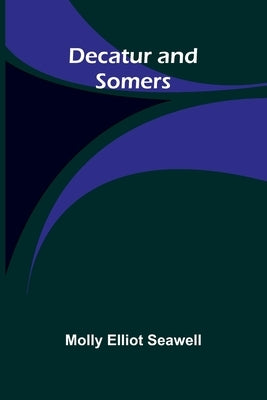 Decatur And Somers by Elliot Seawell, Molly
