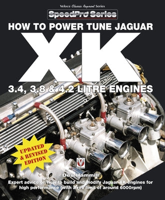 How To Power Tune Jaguar XK 3.4, 3.8 & 4.2 Litre Engines by Hammill, Des