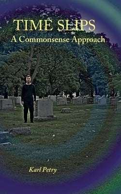 Time Slips: A Commonsense Approach by Petry, Karl