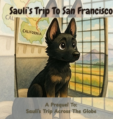 Sauli's Trip To San Francisco: A Prequel To Sauli's Day Across The Globe by Jay, Kay