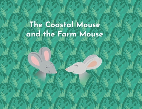 The Coastal Mouse and the Farm Mouse by Weaver, Amy Josephine