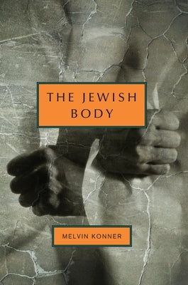Jewish Body, the Hb by Konner, Melvin